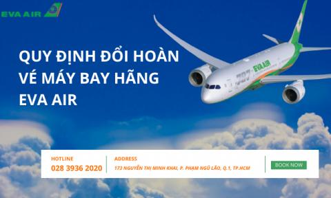 Quy định đổi hoàn vé máy bay hãng EVA Air